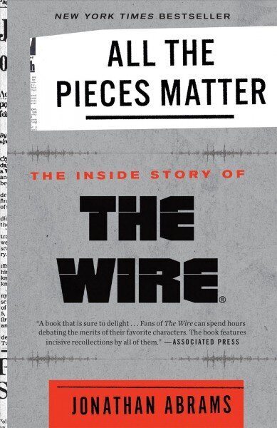 All the Pieces Matter: The Inside Story of The Wire (R) hind ja info | Kunstiraamatud | kaup24.ee