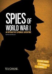 Spies of World War I: An Interactive Espionage Adventure цена и информация | Книги для подростков и молодежи | kaup24.ee