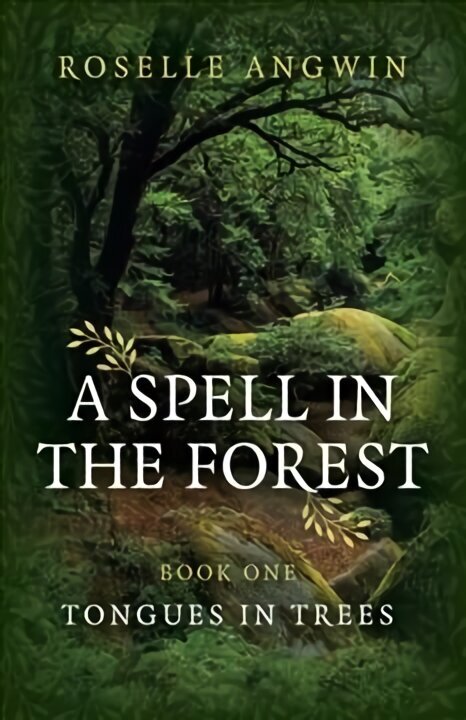 Spell in the Forest, A: Book 1 - Tongues in Trees цена и информация | Usukirjandus, religioossed raamatud | kaup24.ee