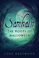 Samhain: The Roots of Halloween hind ja info | Ajalooraamatud | kaup24.ee