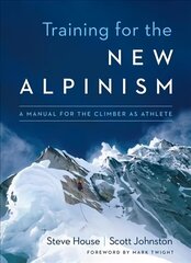 Training for the New Alpinism: A Manual for the Climber as Athlete hind ja info | Tervislik eluviis ja toitumine | kaup24.ee