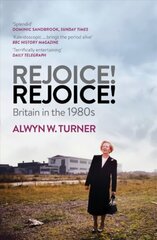 Rejoice! Rejoice!: Britain in the 1980s PB Reissue цена и информация | Исторические книги | kaup24.ee