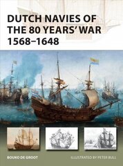 Dutch Navies of the 80 Years' War 1568-1648 hind ja info | Ajalooraamatud | kaup24.ee