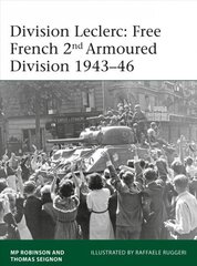 Division Leclerc: The Leclerc Column and Free French 2nd Armored Division, 1940-1946 hind ja info | Ajalooraamatud | kaup24.ee