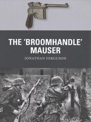 'Broomhandle' Mauser hind ja info | Ühiskonnateemalised raamatud | kaup24.ee