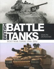 British Battle Tanks: Post-war Tanks 1946-2016 hind ja info | Ajalooraamatud | kaup24.ee