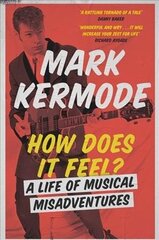 How Does It Feel?: A Life of Musical Misadventures hind ja info | Kunstiraamatud | kaup24.ee