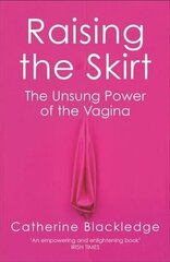 Raising the Skirt: The Unsung Power of the Vagina цена и информация | Книги по экономике | kaup24.ee