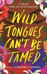 Wild Tongues Can't Be Tamed: 15 Voices from the Latinx Diaspora цена и информация | Книги для подростков и молодежи | kaup24.ee