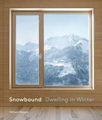 Snowbound: Dwelling in Winter hind ja info | Arhitektuuriraamatud | kaup24.ee