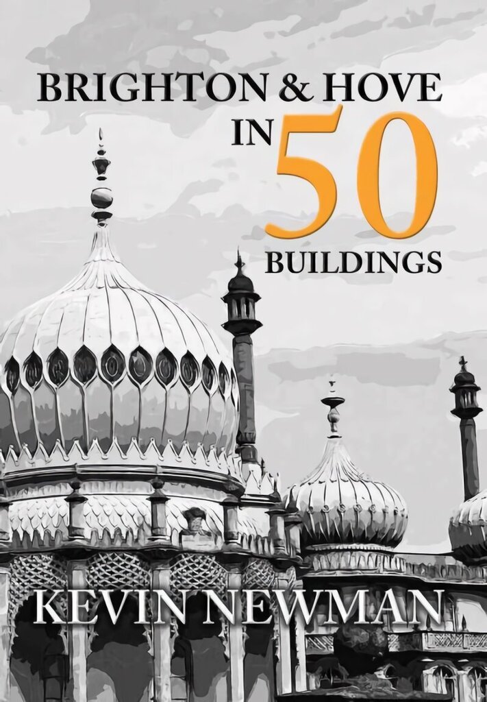 Brighton & Hove in 50 Buildings UK ed. цена и информация | Arhitektuuriraamatud | kaup24.ee