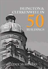 Islington & Clerkenwell in 50 Buildings цена и информация | Книги по архитектуре | kaup24.ee