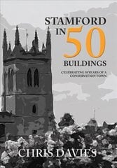 Stamford in 50 Buildings: Celebrating 50 years of a Conservation Town цена и информация | Книги по архитектуре | kaup24.ee