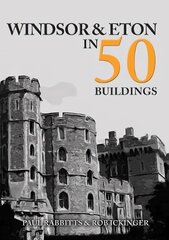 Windsor & Eton in 50 Buildings hind ja info | Arhitektuuriraamatud | kaup24.ee