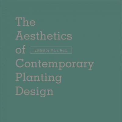 Aesthetics of Contemporary Planting Design hind ja info | Arhitektuuriraamatud | kaup24.ee