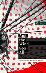 And the Wind Sees All hind ja info | Romaanid | kaup24.ee