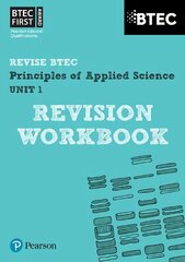 Pearson REVISE BTEC First in Applied Science: Principles of Applied Science Unit 1 Revision Workbook: for home learning, 2022 and 2023 assessments and exams, Unit 1 цена и информация | Книги по экономике | kaup24.ee