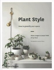 Plant Style: How to greenify your space цена и информация | Книги по садоводству | kaup24.ee