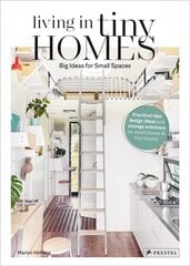 Living in Tiny Homes: Big Ideas for Small Spaces цена и информация | Книги по архитектуре | kaup24.ee