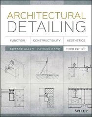Architectural Detailing - Function, Constructibility, Aesthetics 3e: Function, Constructibility, Aesthetics 3rd Edition hind ja info | Arhitektuuriraamatud | kaup24.ee