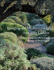 Bringing the Mediterranean into your Garden: How to Capture the Natural Beauty of the Garrigue цена и информация | Книги по садоводству | kaup24.ee