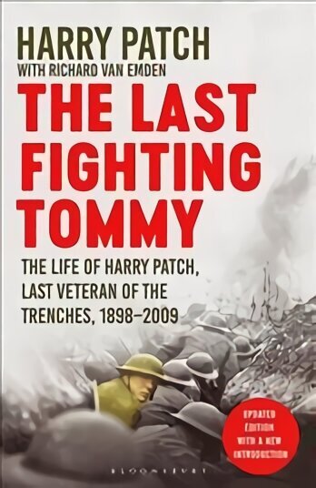 Last Fighting Tommy: The Life of Harry Patch, Last Veteran of the Trenches, 1898-2009 hind ja info | Elulooraamatud, biograafiad, memuaarid | kaup24.ee