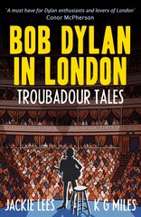 Bob Dylan in London: Troubadour Tales цена и информация | Биографии, автобиогафии, мемуары | kaup24.ee