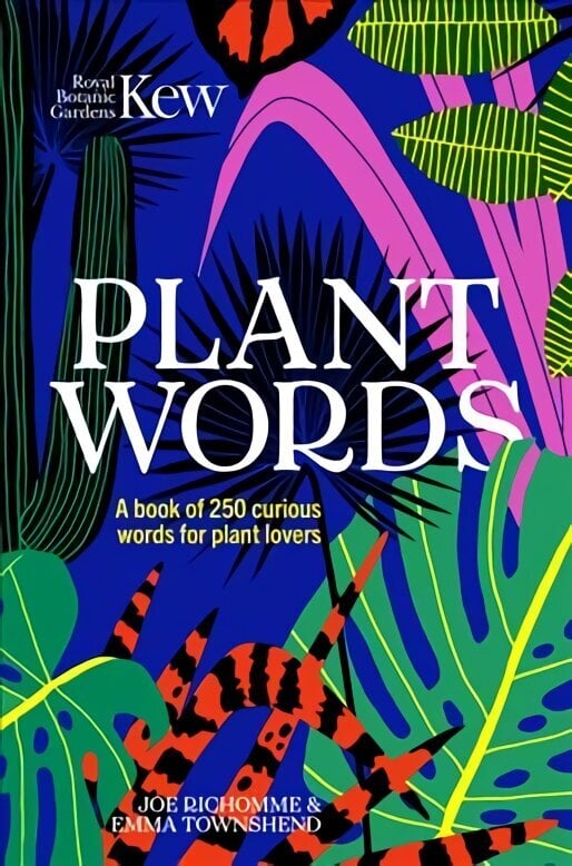 Kew - Plant Words: A book of 250 curious words for plant lovers hind ja info | Aiandusraamatud | kaup24.ee