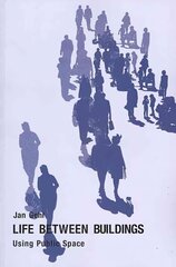 Life Between Buildings: Using Public Space 6th Sixth Edition, Sixth Edition, Sixth ed. цена и информация | Книги по архитектуре | kaup24.ee