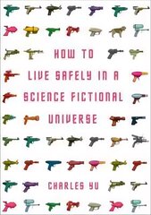 How to Live Safely in a Science Fictional Universe Main цена и информация | Фантастика, фэнтези | kaup24.ee