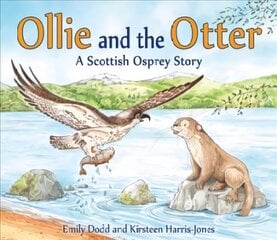 Ollie and the Otter: A Scottish Osprey Story hind ja info | Väikelaste raamatud | kaup24.ee