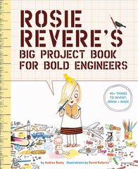 Rosie Revere suurprojektiraamat julgetele inseneridele hind ja info | Noortekirjandus | kaup24.ee