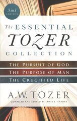 Essential Tozer Collection - The Pursuit of God, The Purpose of Man, and The Crucified Life: The Pursuit of God, The Purpose of Man, and The Crucified Life 3 in 1 Edition цена и информация | Духовная литература | kaup24.ee