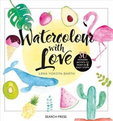 Watercolour with Love: 50 Modern Motifs to Paint in 5 Easy Steps hind ja info | Tervislik eluviis ja toitumine | kaup24.ee