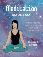 Meditation Made Easy: With Step-by-Step Guided Meditations to Calm Mind, Body, and Soul hind ja info | Eneseabiraamatud | kaup24.ee