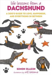 Life Lessons from a Dachshund: A Dog's Guide to Love, Happiness, and Everything in Between цена и информация | Фантастика, фэнтези | kaup24.ee