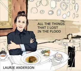 Laurie Anderson: All the Things I Lost in the Flood цена и информация | Книги об искусстве | kaup24.ee