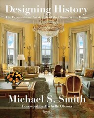 Designing History: The Extraordinary Art and Style of the Obama White House hind ja info | Arhitektuuriraamatud | kaup24.ee