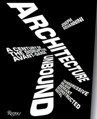 Architecture Unbound: A Century of the Disruptive Avant-Garde цена и информация | Книги по архитектуре | kaup24.ee