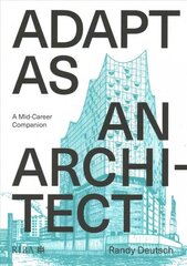 Adapt As An Architect: A Mid-Career Companion цена и информация | Книги по архитектуре | kaup24.ee