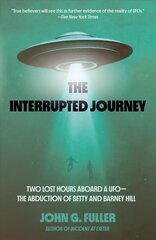 Interrupted Journey: Two Lost Hours Aboard a UFO: The Abduction of Betty and Barney Hill цена и информация | Биографии, автобиогафии, мемуары | kaup24.ee