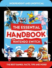 Nintendo Switchi oluline käsiraamat (sõltumatu ja mitteametlik): sõltumatu ja mitteametlik hind ja info | Noortekirjandus | kaup24.ee