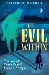 Evil Within: How Young Henry Jekyll Became Mr Hyde цена и информация | Книги для подростков и молодежи | kaup24.ee
