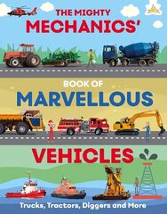 Mighty Mechanics' Book of Marvellous Vehicles цена и информация | Книги для подростков и молодежи | kaup24.ee