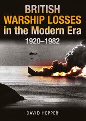 British Warship Losses in the Modern Era: 1920 - 1982 hind ja info | Ühiskonnateemalised raamatud | kaup24.ee