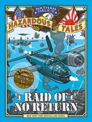 Raid of No Return (Nathan Hale's Hazardous Tales #7): A World War II Tale of the Doolittle Raid цена и информация | Книги для подростков и молодежи | kaup24.ee