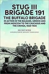 StuG III Brigade 191, 1940 1945: The Buffalo Brigade in Action in the Balkans, Greece and from Moscow to the Caucasus and the Crimea hind ja info | Ajalooraamatud | kaup24.ee