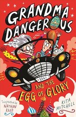 Grandma Dangerous and the Egg of Glory: Book 2 Digital original hind ja info | Noortekirjandus | kaup24.ee