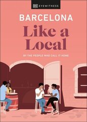 Barcelona Like a Local: By the People Who Call It Home цена и информация | Путеводители, путешествия | kaup24.ee