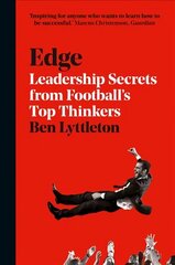 Edge: Leadership Secrets from Footballs's Top Thinkers hind ja info | Majandusalased raamatud | kaup24.ee